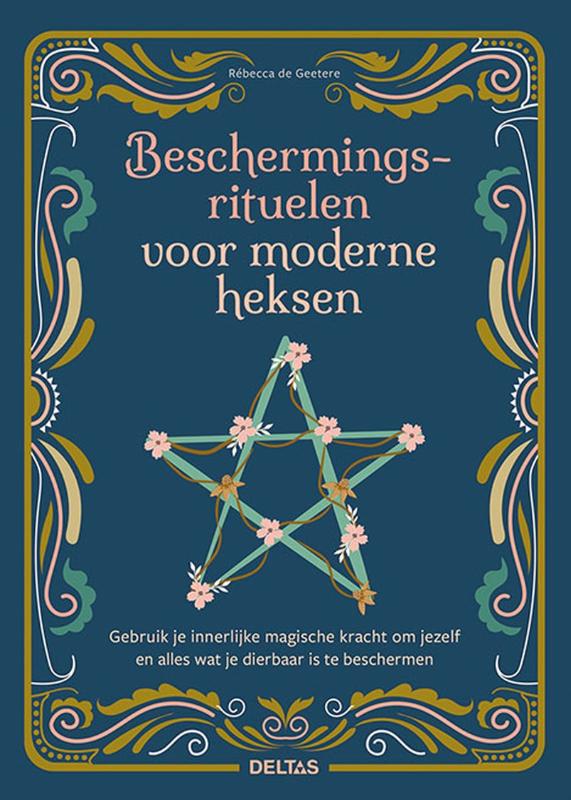 Beschermingsrituelen voor moderne heksen, Rebecca de Geetere