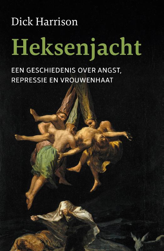 Heksenjacht, Een geschiedenis over angst, repressie en vrouwenhaat, Dick Harrison