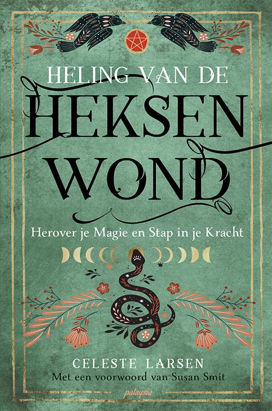 Heling van de heksenwond, Herover je magie en stap in je kracht, Celeste Larsen